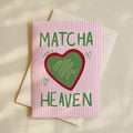 MATCHA MADE IN HEAVEN