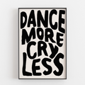 DANCE MORE CRY LESS