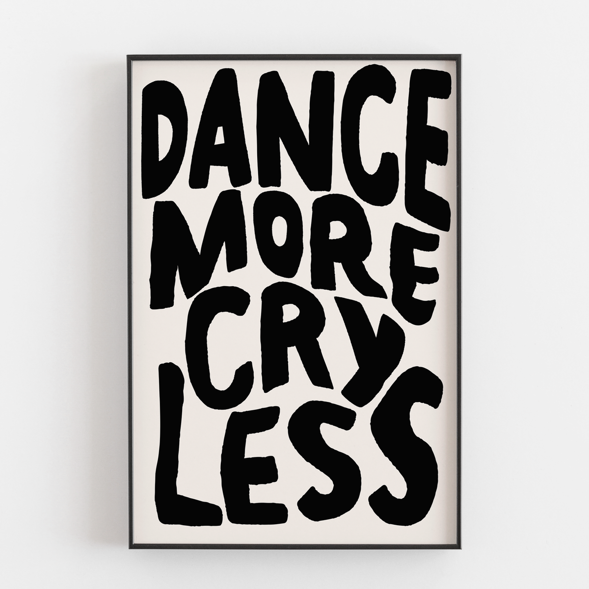 DANCE MORE CRY LESS